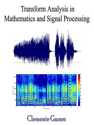 cover image of Transform Analysis in Mathematics and Signal Processing